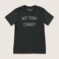 Not Today Cowboy T-Shirt