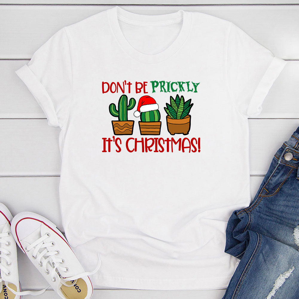 Don't Be Prickly It's Christmas T-Shirt